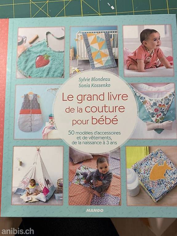 le grand livre de la couture pour bébé : 50 modèles d'accessoires et de  vêtements de la naissance à 3 ans